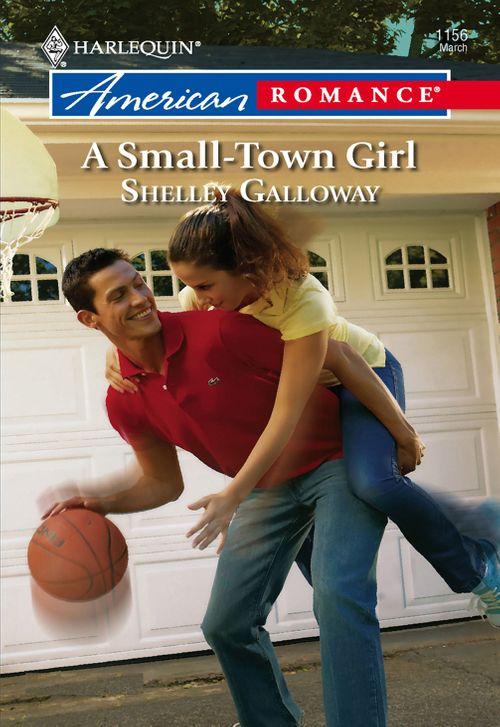 A Small-Town Girl (Mills &amp; Boon American Romance): First edition
