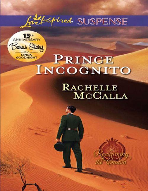 Prince Incognito (Mills & Boon Love Inspired Suspense) (Reclaiming the Crown, Book 3): First edition (9781408994993)