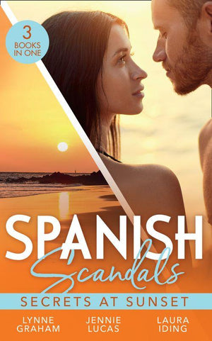 Spanish Scandals: Secrets At Sunset: The Spanish Billionaire&#39;s Pregnant Wife (Virgin Brides, Arrogant Husbands) / Carrying the Spaniard&#39;s Child / Her Little Spanish Secret