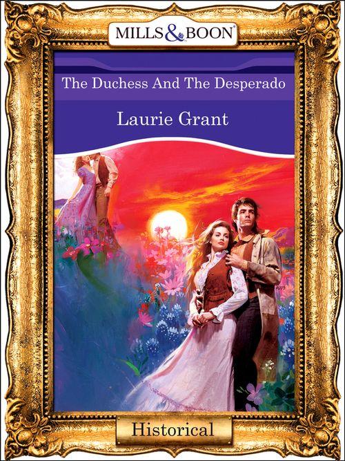 The Duchess And The Desperado (Mills &amp; Boon Vintage 90s Modern): First edition