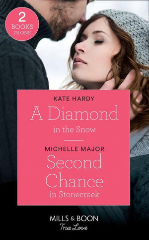 A Diamond In The Snow: A Diamond in the Snow / Second Chance in Stonecreek (Maggie &amp; Griffin) (Mills &amp; Boon True Love)