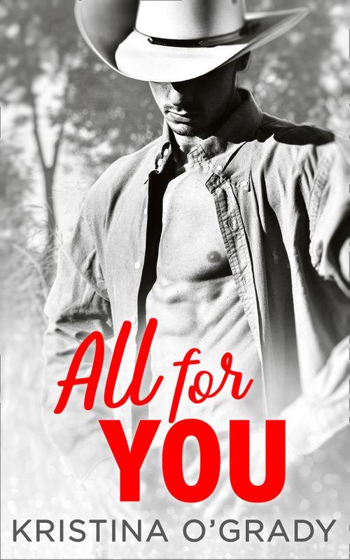 All For You: A steamy second chance romance (The Copeland Ranch Trilogy, Book 3): First edition (9781474035507)