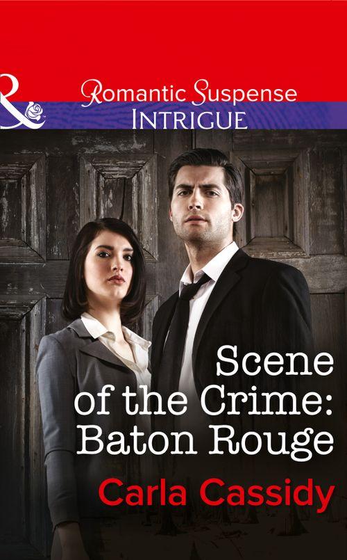 Scene of the Crime: Baton Rouge (Mills &amp; Boon Intrigue): First edition