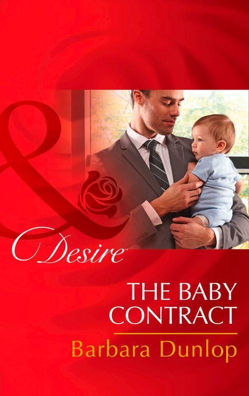 Billionaires and Babies - The Baby Contract (Mills &amp; Boon Desire) (Billionaires and Babies, Book 62): First edition