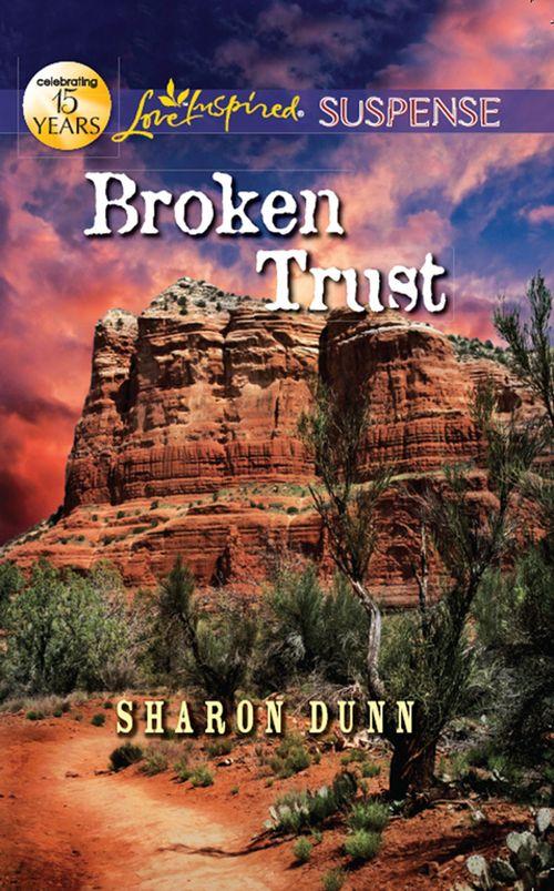 Broken Trust (Mills &amp; Boon Love Inspired Suspense): First edition