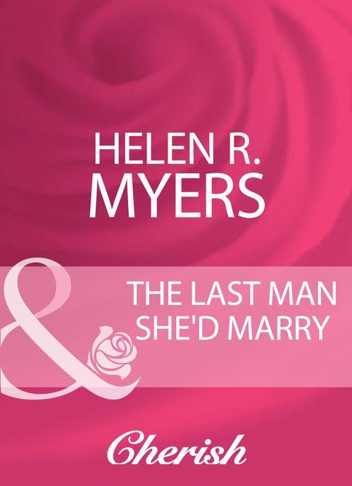 The Last Man She&#39;d Marry (Mills &amp; Boon Cherish): First edition