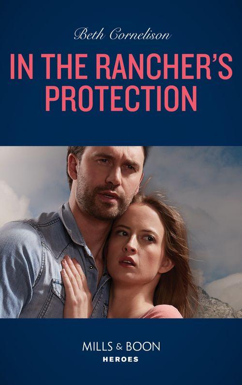 The McCall Adventure Ranch - In The Rancher&#39;s Protection (Mills &amp; Boon Heroes) (The McCall Adventure Ranch, Book 5)