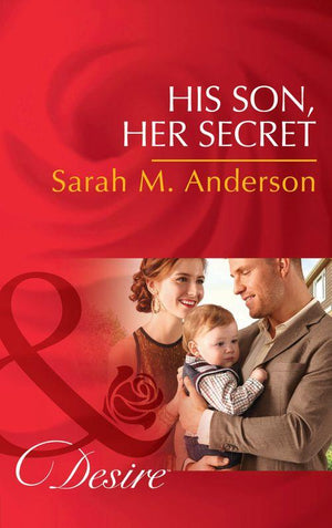 The Beaumont Heirs - His Son, Her Secret (Mills &amp; Boon Desire) (The Beaumont Heirs, Book 4): First edition