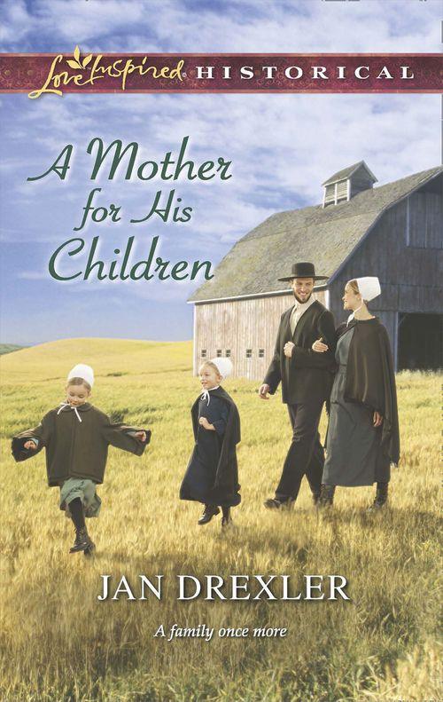 A Mother For His Children (Mills &amp; Boon Love Inspired Historical): First edition