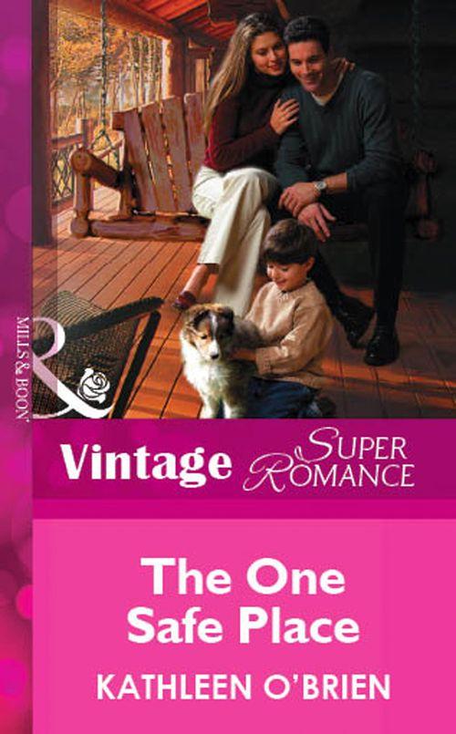 The One Safe Place (Mills &amp; Boon Vintage Superromance): First edition