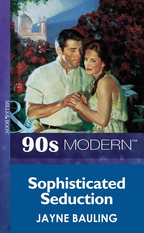 Sophisticated Seduction (Mills &amp; Boon Vintage 90s Modern): First edition