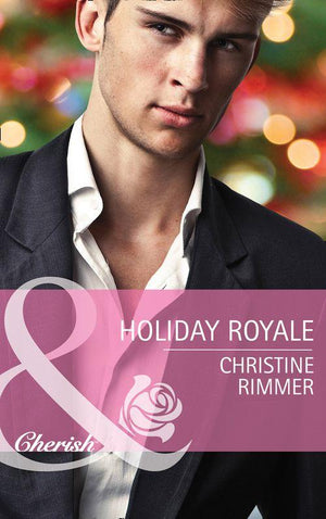 The Bravo Royales - Holiday Royale (Mills &amp; Boon Cherish) (The Bravo Royales, Book 6): First edition