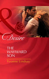 The Wayward Son (Mills & Boon Desire) (The Master Vintners, Book 1): First edition (9781408977729)