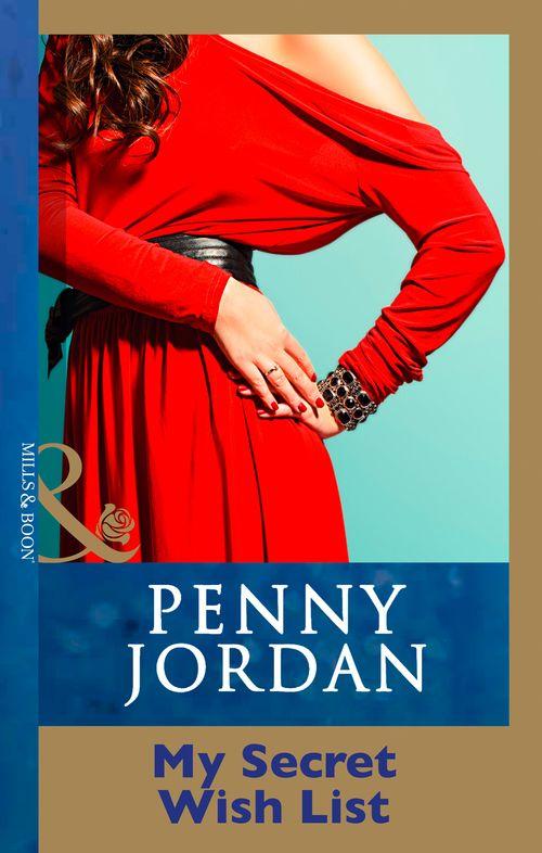 Penny Jordan Collection - My Secret Wish List (Mills &amp; Boon Modern) (Penny Jordan Collection): First edition