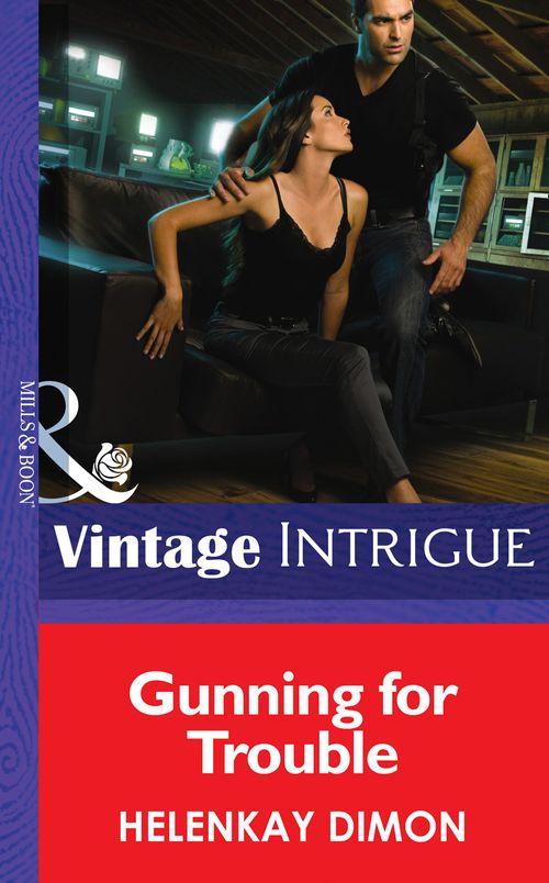 Mystery Men - Gunning for Trouble (Mills &amp; Boon Intrigue) (Mystery Men, Book 3): First edition