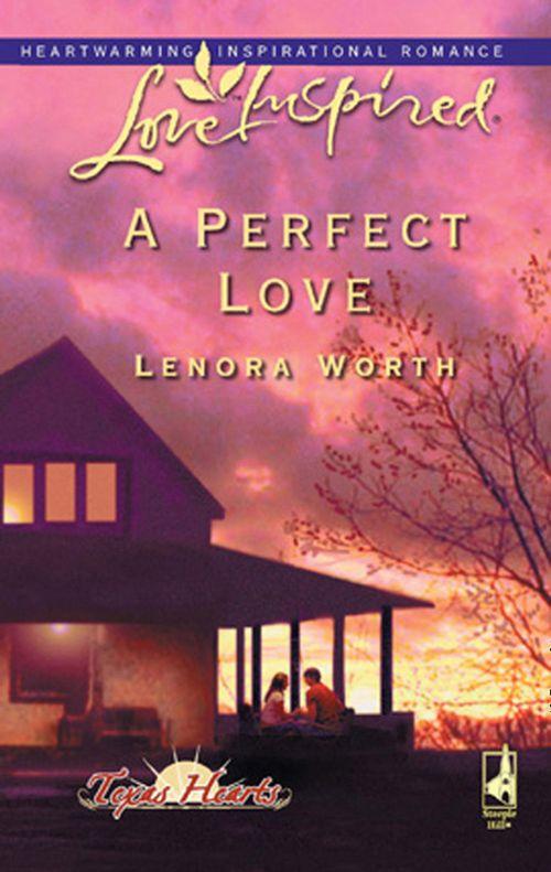 Texas Hearts - A Perfect Love (Mills &amp; Boon Love Inspired) (Texas Hearts, Book 2): First edition