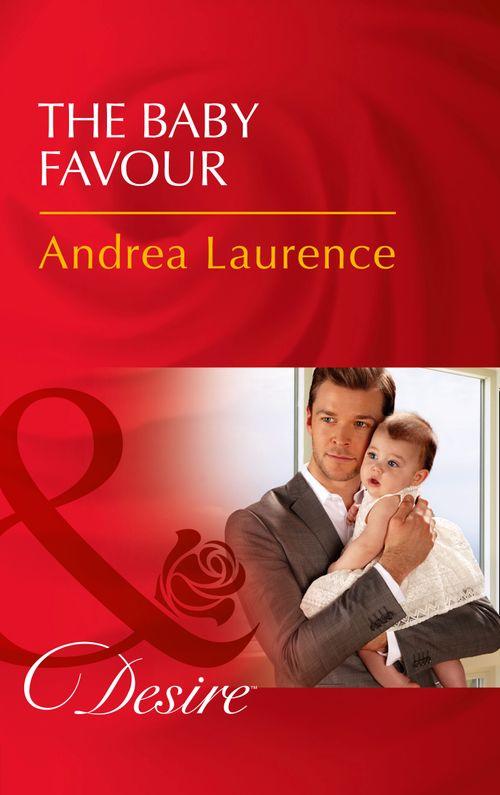 Billionaires and Babies - The Baby Favour (Mills &amp; Boon Desire) (Billionaires and Babies, Book 85)
