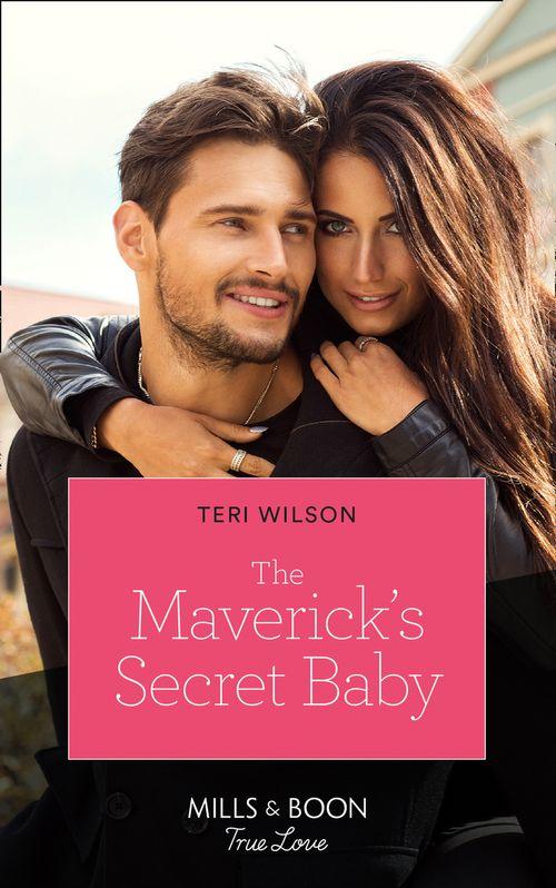 Montana Mavericks: Six Brides for Six Brother - The Maverick&#39;s Secret Baby (Mills &amp; Boon True Love) (Montana Mavericks: Six Brides for Six Brother, Book 4)