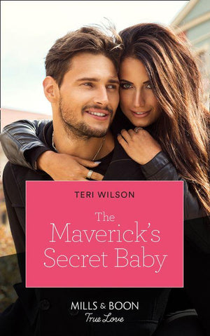 Montana Mavericks: Six Brides for Six Brother - The Maverick&#39;s Secret Baby (Mills &amp; Boon True Love) (Montana Mavericks: Six Brides for Six Brother, Book 4)