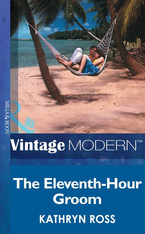 The Eleventh-Hour Groom (Mills &amp; Boon Modern): First edition