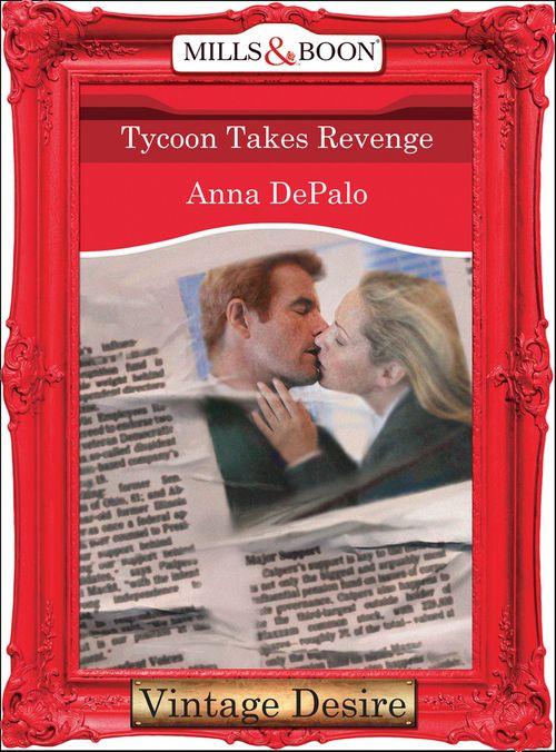 Tycoon Takes Revenge (Mills &amp; Boon Desire): First edition