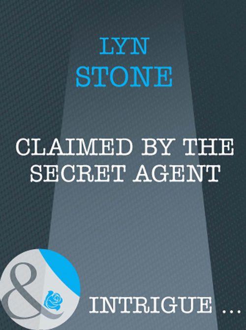 Claimed by the Secret Agent (Mills &amp; Boon Intrigue): First edition