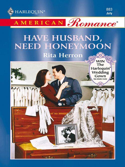 Have Husband, Need Honeymoon (Mills &amp; Boon American Romance): First edition