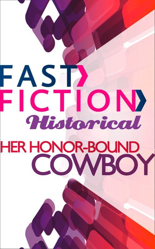 Her Honor-Bound Cowboy (Fast Fiction): First edition