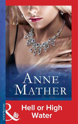 Hell Or High Water (Mills &amp; Boon Modern): First edition