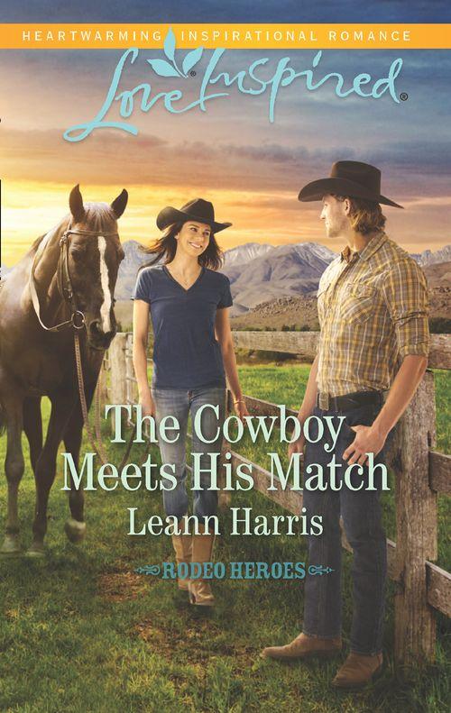 Rodeo Heroes - The Cowboy Meets His Match (Mills &amp; Boon Love Inspired) (Rodeo Heroes, Book 3)
