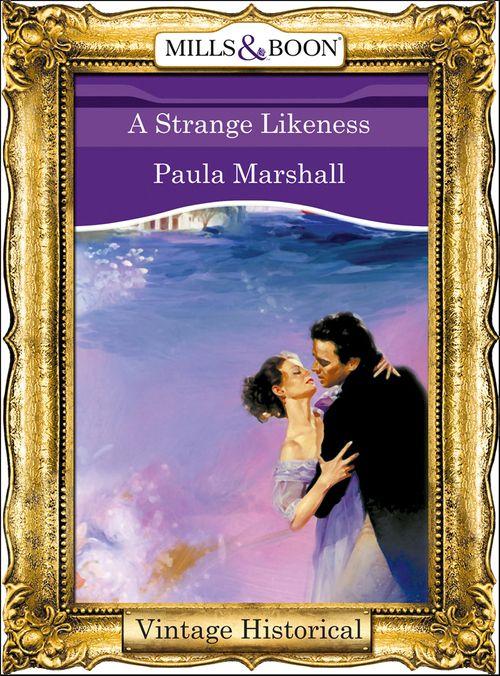 The Dilhorne Dynasty - A Strange Likeness (Mills &amp; Boon Historical) (The Dilhorne Dynasty, Book 2): First edition