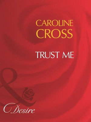 Men of Steele - Trust Me (Mills &amp; Boon Desire) (Men of Steele, Book 1): First edition