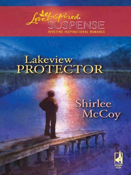 Lakeview Protector (Mills &amp; Boon Love Inspired): First edition