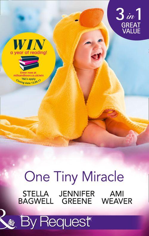One Tiny Miracle: Branded with his Baby / The Baby Bump / An Accidental Family (Mills &amp; Boon By Request)