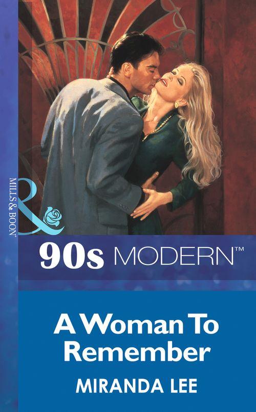 A Woman To Remember (Mills &amp; Boon Vintage 90s Modern): First edition
