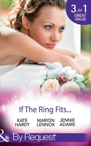 If The Ring Fits...: Ballroom to Bride and Groom / A Bride for the Maverick Millionaire / Promoted: Secretary to Bride! (Mills &amp; Boon By Request)