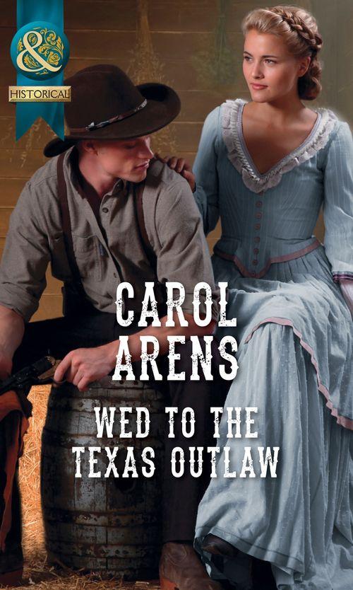 Wed To The Texas Outlaw (Mills & Boon Historical) (The Walker Twins, Book 2) (9781474042246)