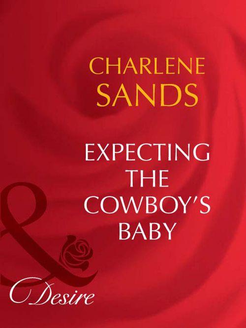 Expecting The Cowboy's Baby (Mills & Boon Desire): First edition (9781408949740)