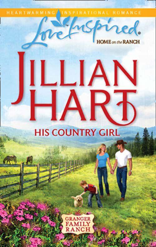 The Granger Family Ranch - His Country Girl (Mills &amp; Boon Love Inspired) (The Granger Family Ranch, Book 4): First edition