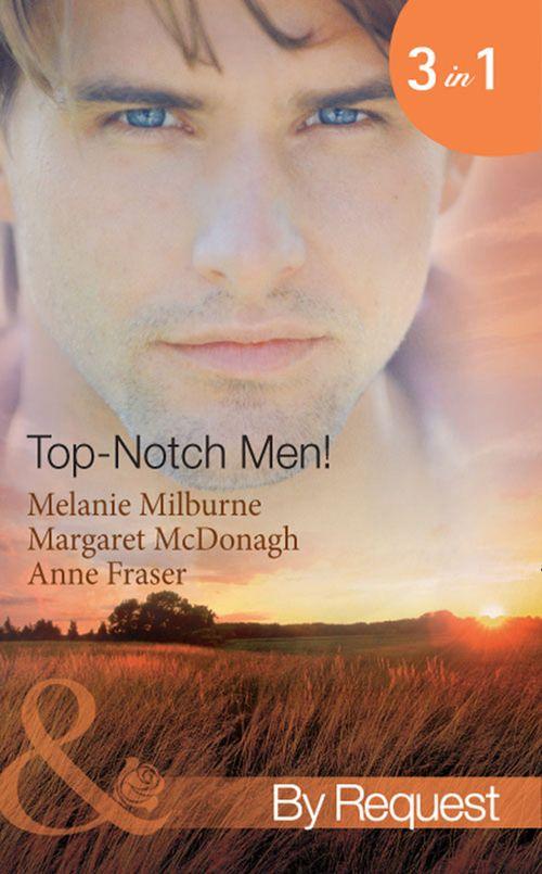 Top-Notch Men!: In Her Boss&#39;s Special Care (Top-Notch Docs, Book 3) / A Doctor Worth Waiting For (Top-Notch Docs, Book 5) / Dr Campbell&#39;s Secret Son (Top-Notch Docs, Book 6) (Mills &amp; Boon By Request): First edition