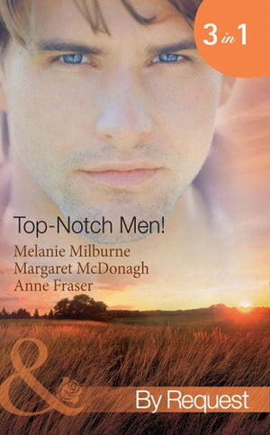 Top-Notch Men!: In Her Boss&#39;s Special Care (Top-Notch Docs, Book 3) / A Doctor Worth Waiting For (Top-Notch Docs, Book 5) / Dr Campbell&#39;s Secret Son (Top-Notch Docs, Book 6) (Mills &amp; Boon By Request): First edition