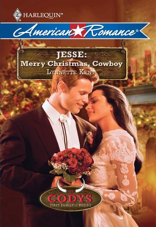 The Codys: The First Family of Rodeo - Jesse: Merry Christmas, Cowboy (Mills &amp; Boon Love Inspired) (The Codys: The First Family of Rodeo, Book 6): First edition