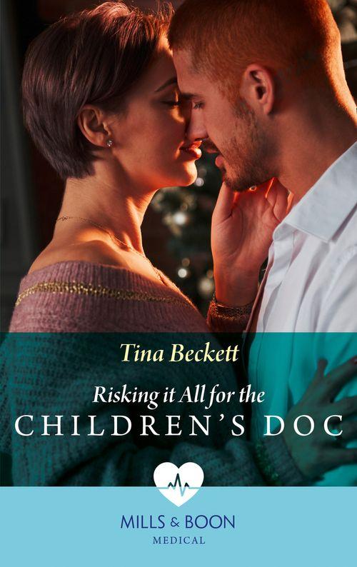Risking It All For The Children&#39;s Doc (Mills &amp; Boon Medical)