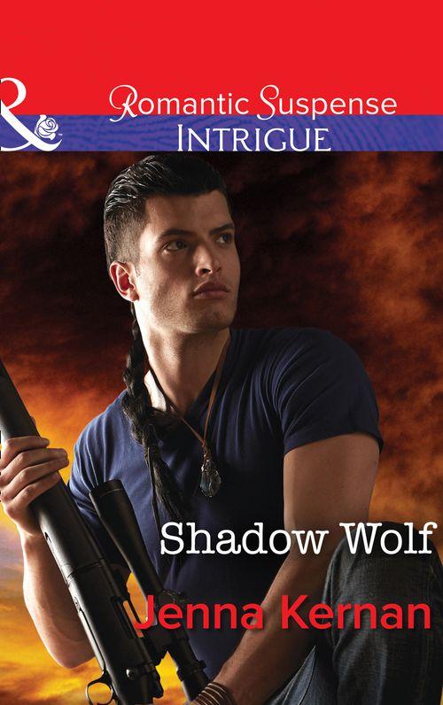 Apache Protectors - Shadow Wolf (Mills &amp; Boon Intrigue) (Apache Protectors, Book 1)