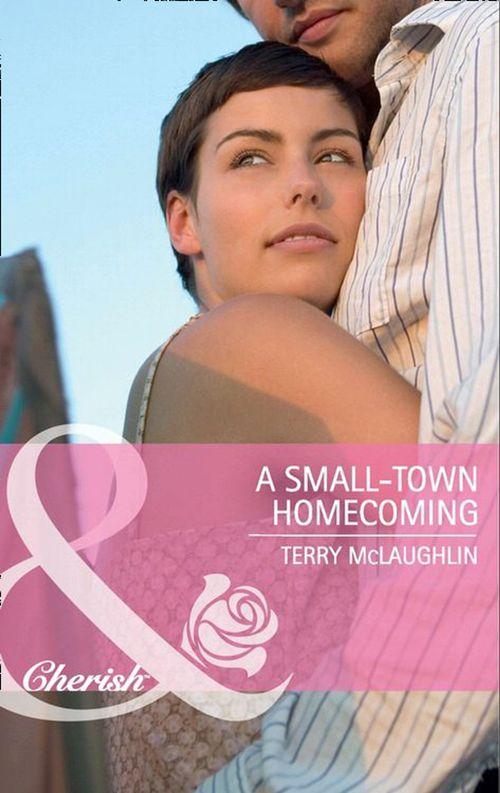 A Small-Town Homecoming (Mills &amp; Boon Cherish): First edition
