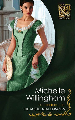The Accidental Princess (Mills &amp; Boon Historical): First edition