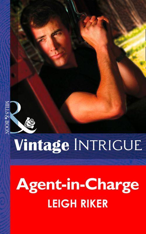 Agent-in-Charge (Mills &amp; Boon Intrigue): First edition