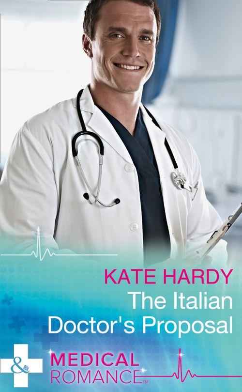The Italian Doctor&#39;s Proposal (Mills &amp; Boon Medical)