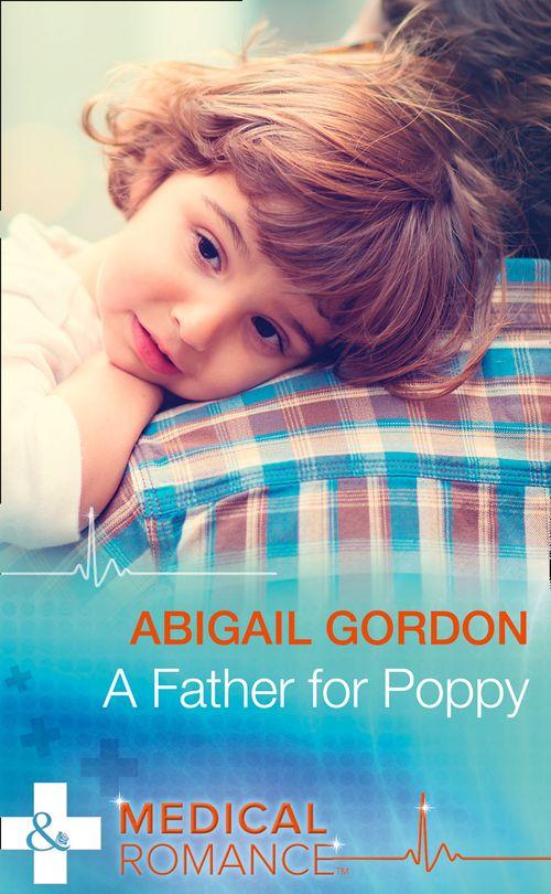 A Father For Poppy (Mills &amp; Boon Medical): First edition