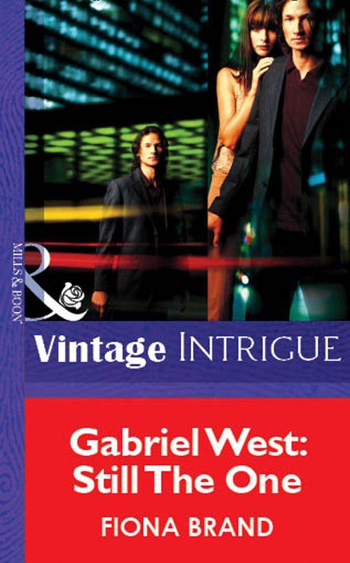 Gabriel West: Still The One (Mills &amp; Boon Vintage Intrigue): First edition